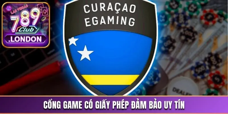 Cổng game có giấy phép đảm bảo uy tín