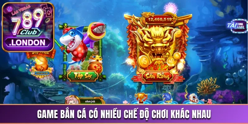 Có nhiều chế độ chơi trong bắn cá 789Club