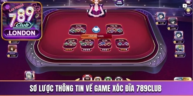 Xóc Đĩa 789Club - Tựa Game Săn Thưởng Thú Vị Hiện Nay 2 Sơ lược thông tin về game xóc đĩa 789Club