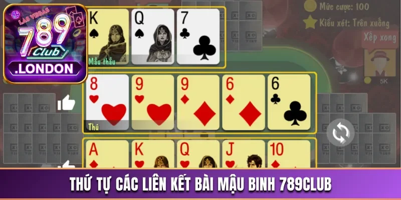 Mậu Binh 789Club - Tựa Game Đánh Bài Kịch Tính Dễ Ăn Tiền 3 Thứ tự các liên kết bài Mậu binh 789Club