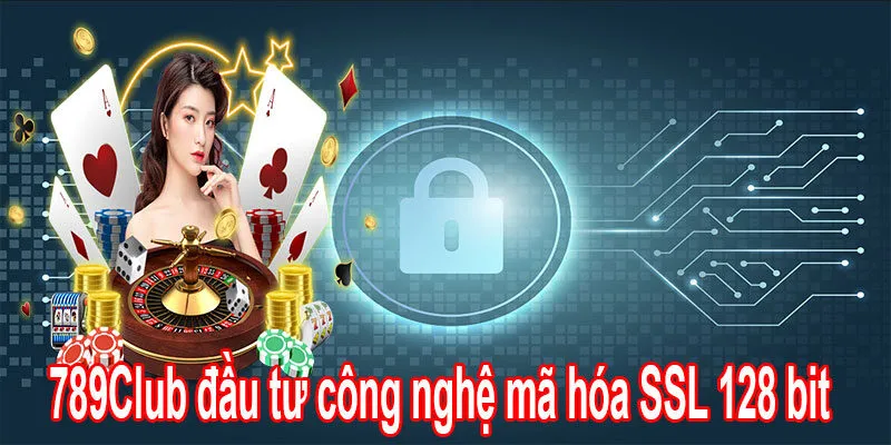 789Club đầu tư công nghệ mã hóa SSL 128 bit